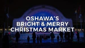 Read more about the article Oshawa’s Bright and Merry Christmas Market