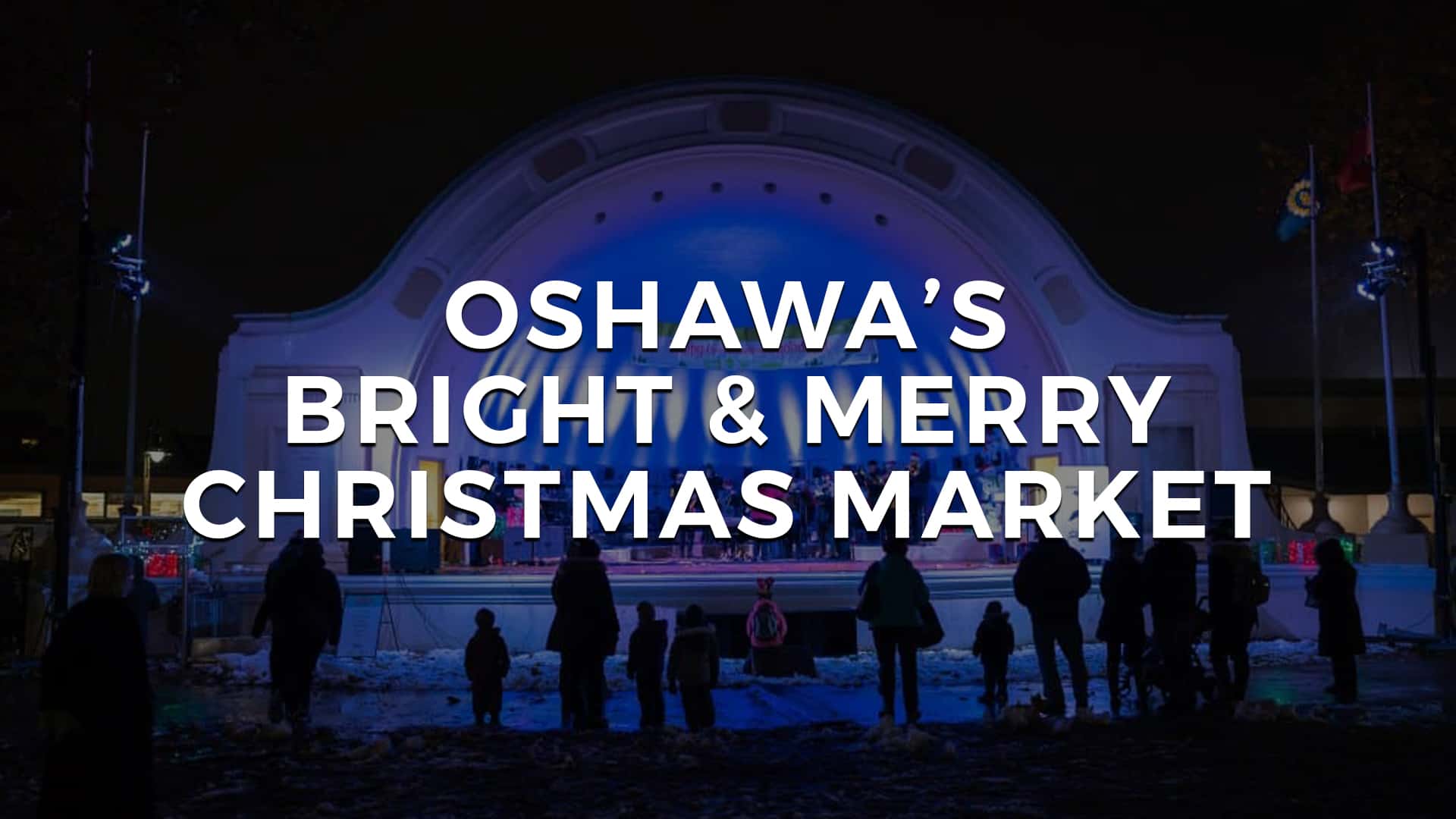 You are currently viewing Oshawa’s Bright and Merry Christmas Market