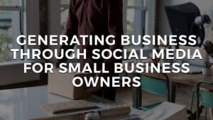 Read more about the article Generating business through social media for small business owners