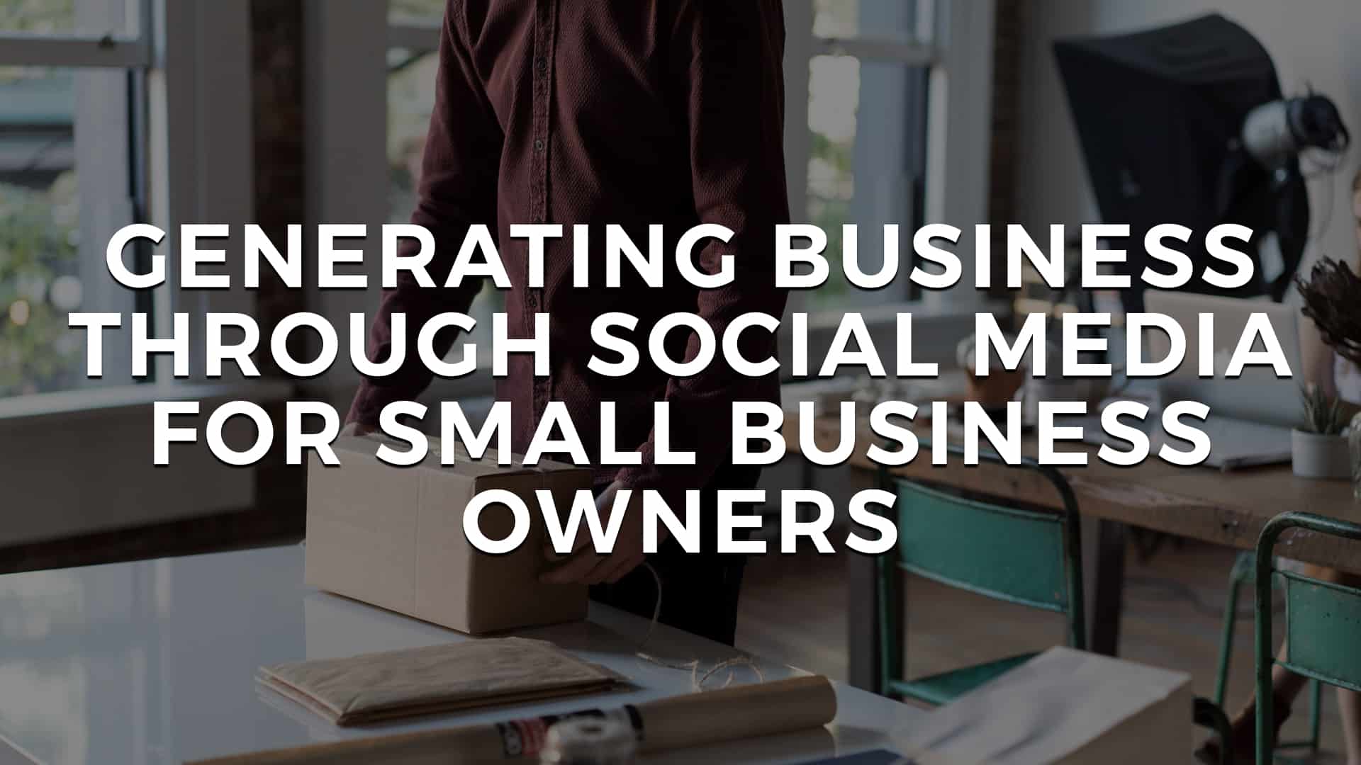 You are currently viewing Generating business through social media for small business owners