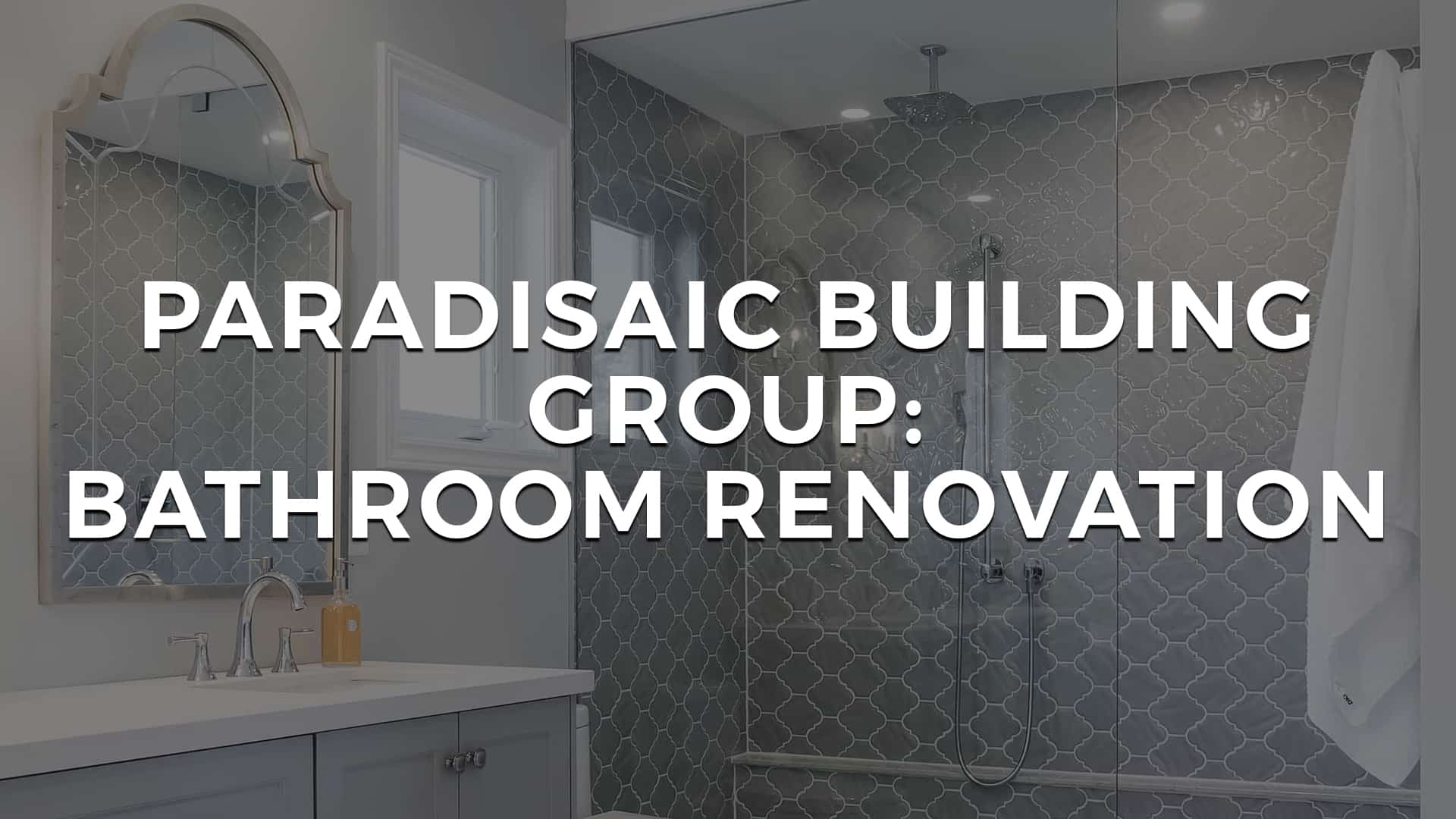 Read more about the article Paradisaic Building Group Bathroom Renovation