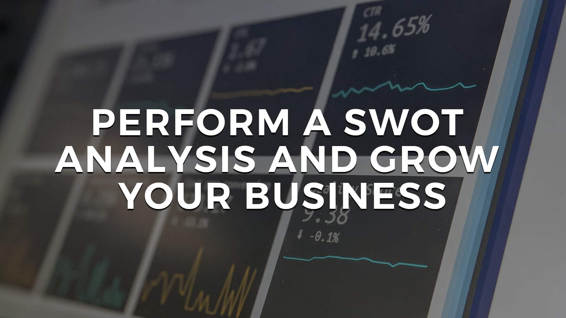 You are currently viewing Perform a SWOT Analysis and Grow Your Business