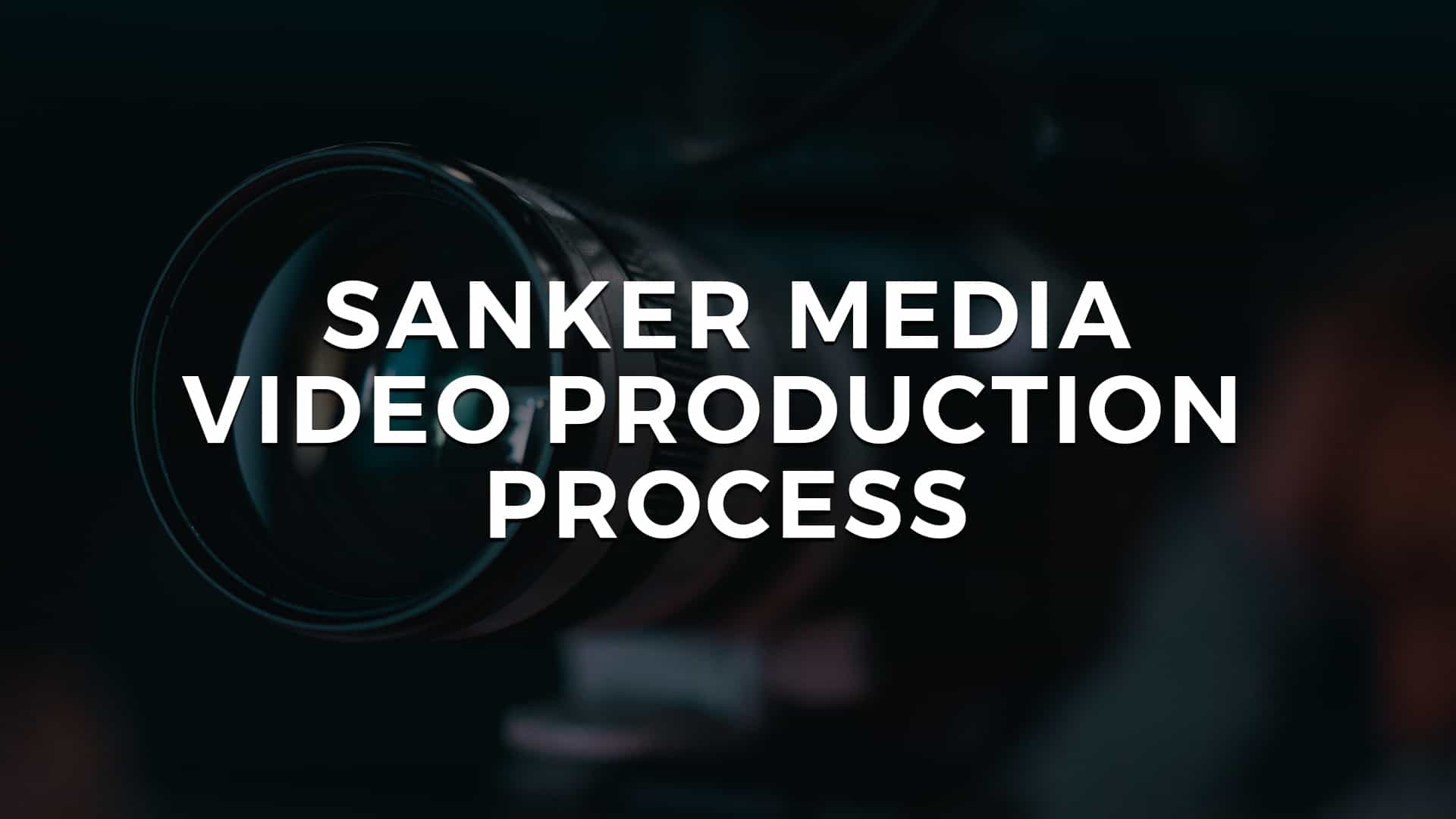 Read more about the article SANKER MEDIA VIDEO PRODUCTION PROCESS