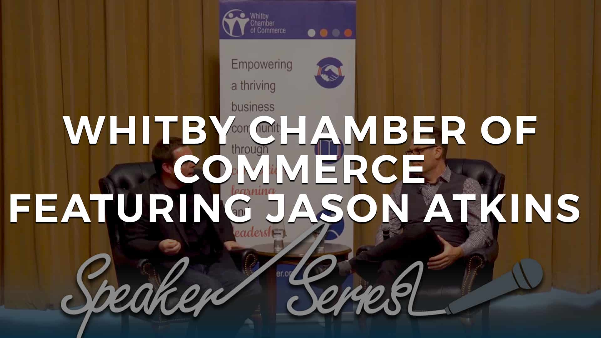 You are currently viewing Whitby Chamber of Commerce Speaker Series Featuring Jason Atkins