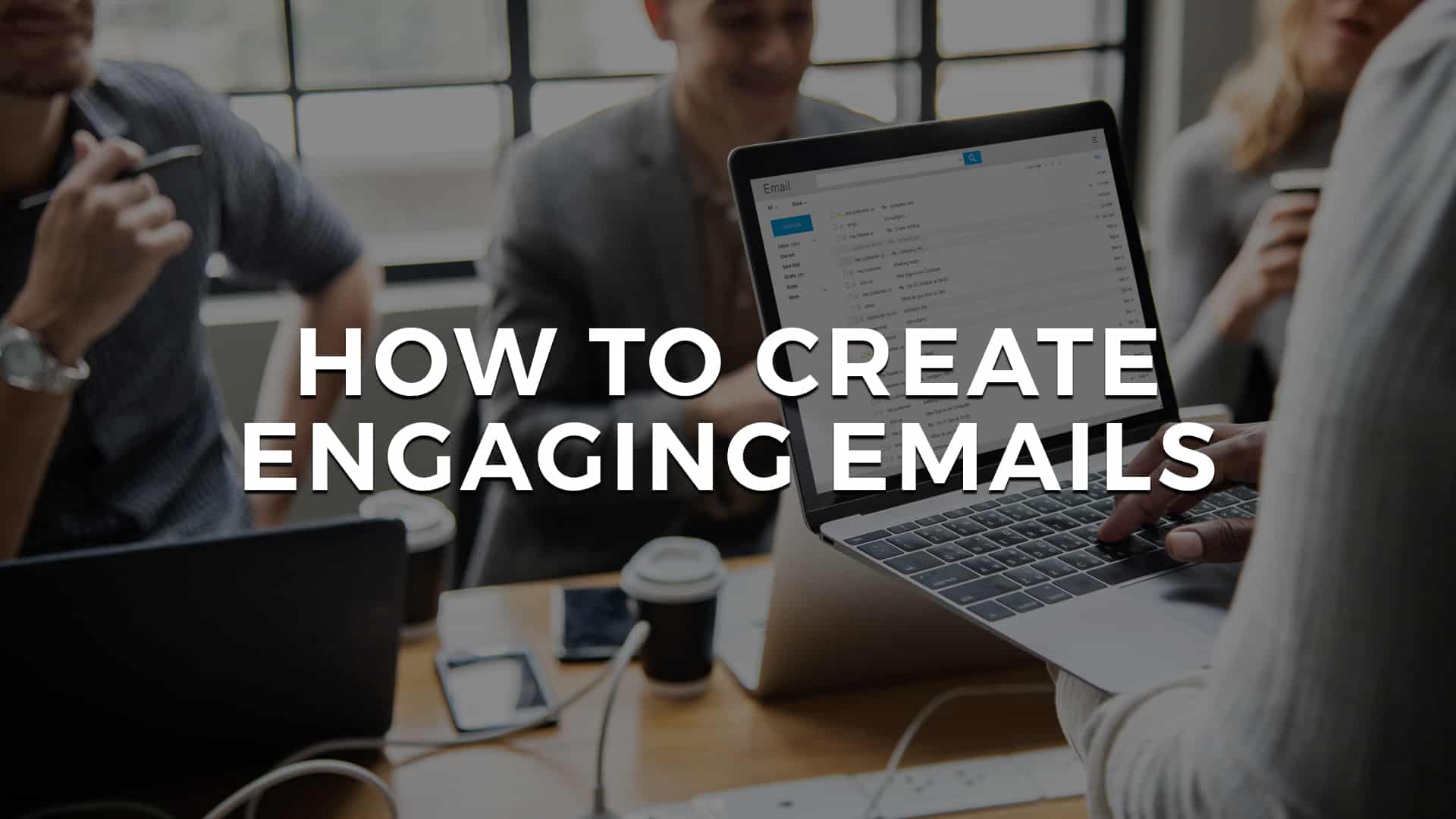 Read more about the article How to Create Engaging Emails