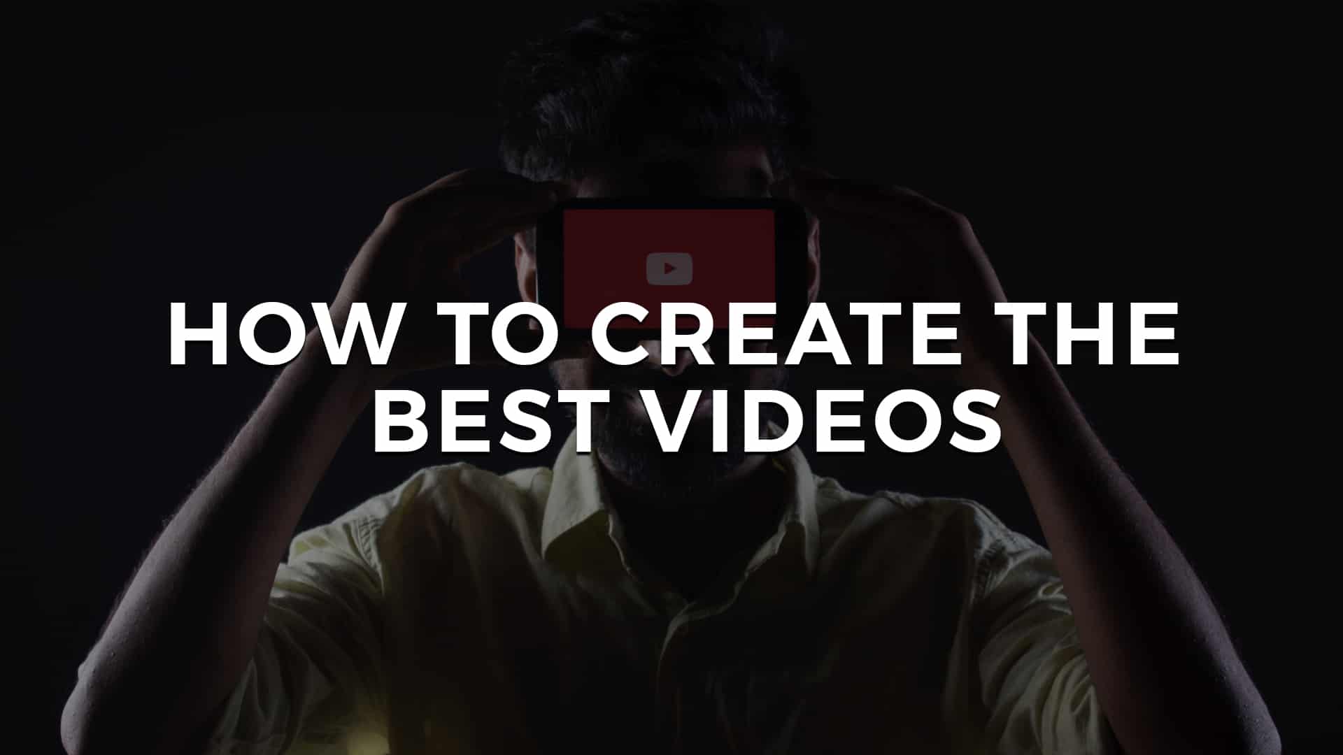 You are currently viewing How To Create The Best Videos