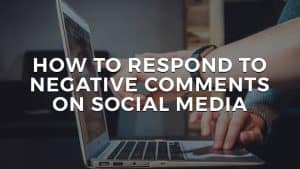 Read more about the article How To Respond To Negative Comments On Social Media